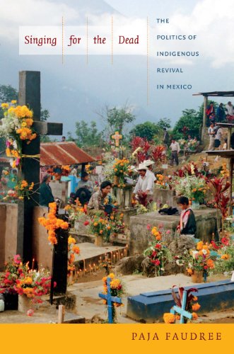 Read Singing for the Dead: The Politics of Indigenous Revival in Mexico, written by Paja Faudree