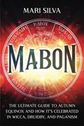 Read Mabon: The Ultimate Guide to Autumn Equinox and How It's Celebrated in Wicca, Druidry, and Paganism (The Wheel of the Year), written by Mari Silva Read Mabon: The Ultimate Guide to Autumn Equinox and How It's Celebrated in Wicca, Druidry, and Paganism (The Wheel of the Year), written by Mari Silva