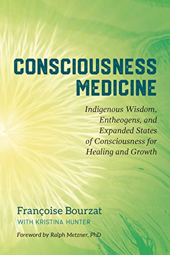 Read Consciousness Medicine: Indigenous Wisdom, Entheogens, and Expanded States of Consciousness for Healing Healing and Growth, written by Françoise Bourzat; Kristina Hunter