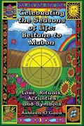 Read Celebrating the Seasons of Life: Beltane to Mabon, written by Ashleen O'Gaea