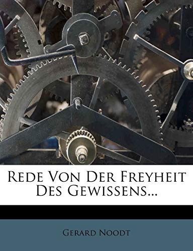 Read Rede Von Der Freyheit Des Gewissens..., written by Gerard Noodt