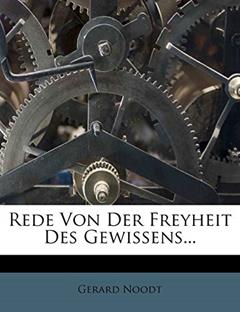 Rede Von Der Freyheit Des Gewissens..., written by Gerard Noodt