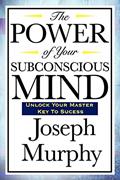 Read The Power of Your Subconscious Mind, written by Joseph Murphy