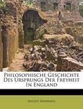 Read Philosophische Geschichte Des Ursprungs Der Freyheit in England, written by August Hennings Read Philosophische Geschichte Des Ursprungs Der Freyheit in England, written by August Hennings
