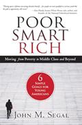 Read Poor Smart Rich: Moving from Poverty to Middle Class and Beyond, written by John M Segal
