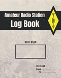 Read Amateur Radio Station Log Book: Ham Radio Quick Reference Guide included / 1300 contacts / Handy format Letter 8.5 x 11 in, written by Amateur Radio Publishing
