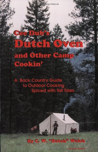 Read Cee Dub's Dutch Oven and Other Camp Cookin', written by C. W. &#34; Butch&#34; Welch