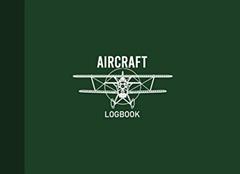 Aircraft Logbook: Aircraft Record Journal, Aircraft Maintenance Record Book, Aircraft Journal, 110 Pages, Dark Green Cover (8.25"x6"), written by Graphyco Publishing