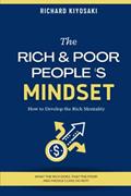 Read THE RICH & POOR PEOPLE'S MINDSET: How to Develop the Rich Mentality, written by Richard Kiyosaki