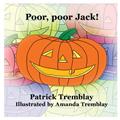 Read Poor, Poor Jack, written by Patrick Tremblay