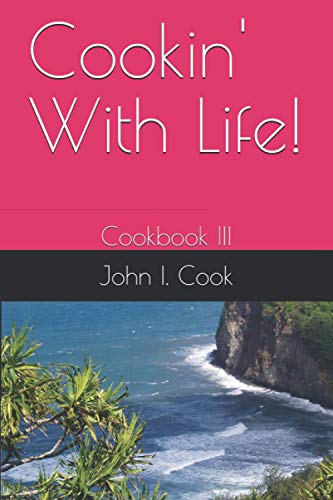 Read Cookin' With Life!: Cookbook III, written by John I Cook