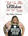 Read Get In The Kitchen...Lets Get Cookin': Volume 2, written by Kaitlyn Buchanan