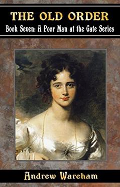 The Old Order (A Poor Man At The Gate Series Book 7), written by Andrew Wareham