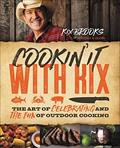 Read Cookin' It with Kix: The Art of Celebrating and the Fun of Outdoor Cooking, written by Kix Brooks