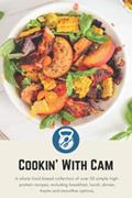 Read Cookin' With Cam: A Whole Foods Based, Macro-Friendly Cookbook, written by Cam Brown