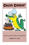 Read Cajun Cookin': Tasty eats from Acadiana and thereabouts!, written by Matthew Kull