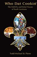 Read Who Dat Cookin': The SAINTly and Sinful Flavors of South Louisiana, written by Todd-Michael St. Pierre