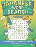 Read JAPANESE WORD SEARCH FOR KIDS: Learning Hiragana & Katakana with Fun 100 Word Search Puzzles, written by Japanese Language Park; Yumi Nishino