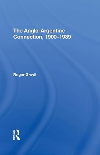 Read The Angloargentine Connection, 19001939, written by Roger Gravil