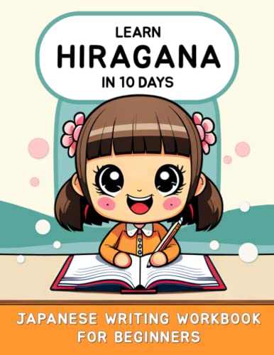Read Learn Hiragana in 10 Days: Japanese Writing Workbook for Beginners (Learn Japanese Hiragana, Katakana and Kanji), written by Lilas Lingvo