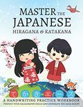 Read Master The Japanese Hiragana and Katakana, A Handwriting Practice Workbook: Perfect your calligraphy skills and dominate the Japanese kana, written by Lang Workbooks