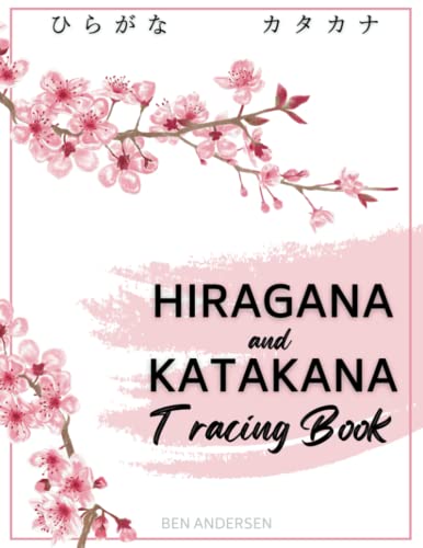 Read Hiragana and Katakana Tracing Book: A Kana Practice Workbook for Beginners to Learn and Master Japanese Writing and Calligraphy, written by Ben Andersen