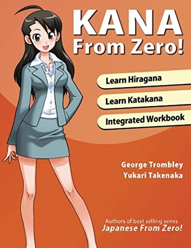 Read Kana From Zero!: Learn Japanese Hiragana and Katakana with integrated workbook., written by Mr. George Trombley; Ms. Yukari Takenaka