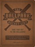 Read The Ballpark Bucket List: Take THIS Out to the Ballgame! - The Ultimate Scorecard for Visiting All 30 Major League Parks (Epic Journey), written by James Buckley Jr.