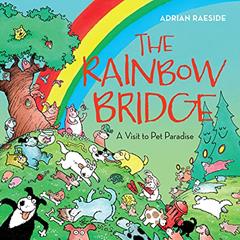 The Rainbow Bridge: A Visit to Pet Paradise, written by Adrian Raeside