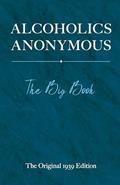 Read Alcoholics Anonymous: The Big Book: The Original 1939 Edition, written by Bill W.