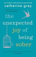 Read The Unexpected Joy of Being Sober: Discovering a happy, healthy, wealthy alcohol-free life, written by Catherine Gray
