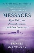 Read Messages: Signs, Visits, and Premonitions from Loved Ones Lost on 9/11, written by Bonnie McEneaney