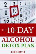 Read The 10-Day Alcohol Detox Plan: Stop Drinking Easily and Safely (Sober Living Books), written by Lewis David