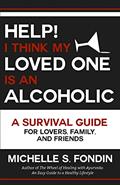 Read Help! I Think My Loved One Is an Alcoholic: A Survival Guide for Lovers, Family, and Friends, written by Michelle S. Fondin