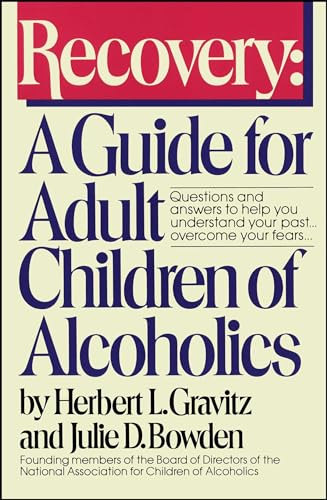 Read Recovery: A Guide for Adult Children of Alcoholics, written by Herbert L. Gravitz; Julie D. Bowden