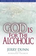 Read God is for the Alcoholic, written by Jerry Dunn