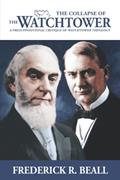 Read The Collapse of the Watchtower: A Presuppositional Critique of Watchtower Theology, written by Frederick R. Beall