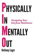 Read Physically In, Mentally Out: Navigating Your Exit From Watchtower, written by Bethany Leger