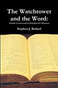 Read The Watchtower and the Word, written by Stephen J. Bedard