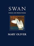 Read Swan: Poems and Prose Poems, written by Mary Oliver