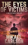 Read The Eyes of Victims: A Watchtower Thriller (Watchtower Thrillers Book 3), written by Mikael Carlson