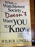 Read What the Watchtower Society Doesn't Want You to Know, written by Wilbur Lingle