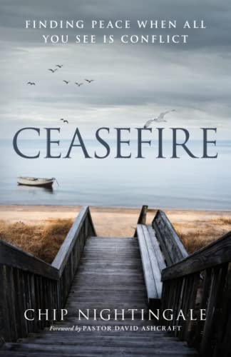 Read Ceasefire: Finding Peace When All You See Is Conflict, written by Chip Nightingale