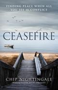 Read Ceasefire: Finding Peace When All You See Is Conflict, written by Chip Nightingale Read Ceasefire: Finding Peace When All You See Is Conflict, written by Chip Nightingale