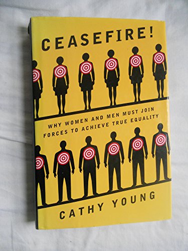 Read Ceasefire!: Why Women and Men Must Join Forces to Achieve True Equality, written by Cathy Young