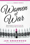 Read Women At War: Declaring a Cease-Fire on Toxic Female Relationships, written by Jan Greenwood