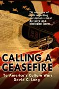 Read Calling a Ceasefire to America's Culture Wars, written by David C. Long; David C. Long