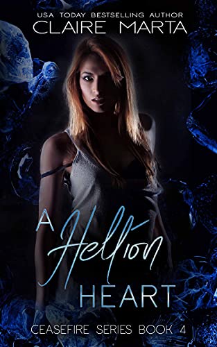 Read A Hellion Heart (Ceasefire Series Book 4), written by Claire Marta