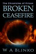 Read Broken Ceasefire: The Chronicles of Pricon (The Chronicles of Pricon.), written by W. A. Blinko Read Broken Ceasefire: The Chronicles of Pricon (The Chronicles of Pricon.), written by W. A. Blinko