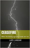Read CEASEFIRE: When The Betting Bastards Finally Get You, written by Lars Landam